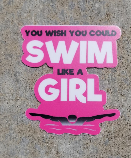 YOU WISH YOU COULD SWIM LIKE A GIRL swim sticker, vinyl, waterproof