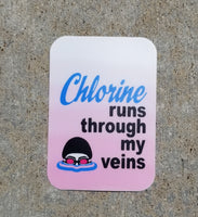 CHLORINE RUNS THROUGH MY VEINS swim sticker, vinyl, waterproof