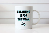 Breathing is for the Weak, Custom 11oz coffee mug - FlipTurnTags