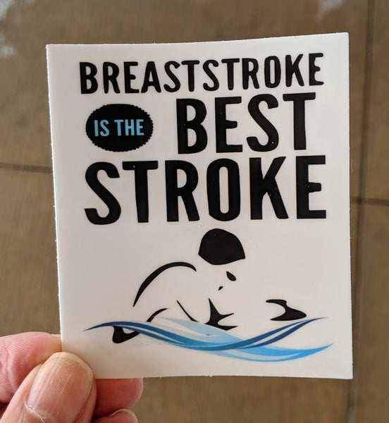 BREASTSTROKE  is the BEST stroke swim sticker, vinyl, waterproof