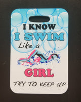 I know I swim like a girl Swim Bag Tag luggage tag