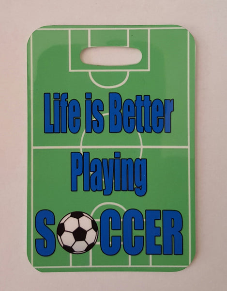 Life is Better Playing Soccer Bag Tag - FlipTurnTags
