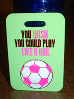 You wish you could play like a girl Soccer Bag Tag Luggage Tag - FlipTurnTags
