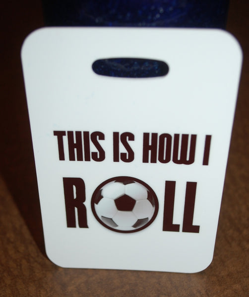 This is How I Roll Soccer Bag Tag Luggage Tag - FlipTurnTags