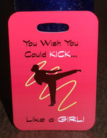You wish you could kick like a girl Karate Bag Tag Luggage - FlipTurnTags