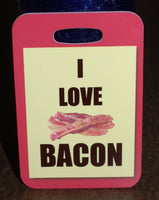 I Love Bacon  Bag Tag Luggage Tag bacon lover bacon gift - FlipTurnTags