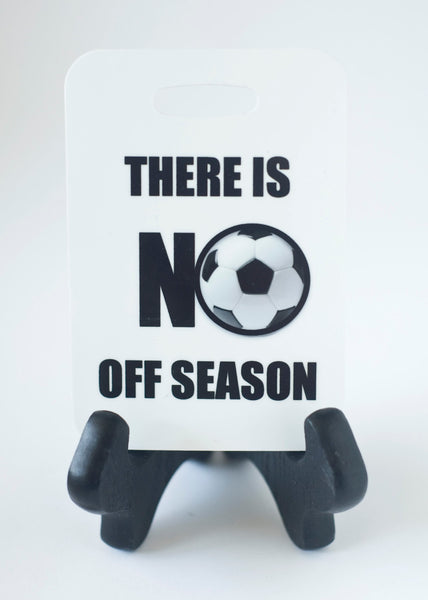 There is no off season Soccer Bag Tag Luggage Tag - FlipTurnTags