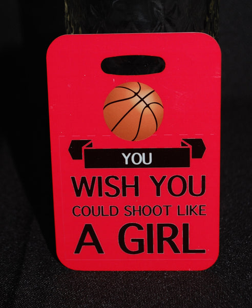 You Wish You Could Shoot Like a Girl Basketball  Bag Tag - FlipTurnTags